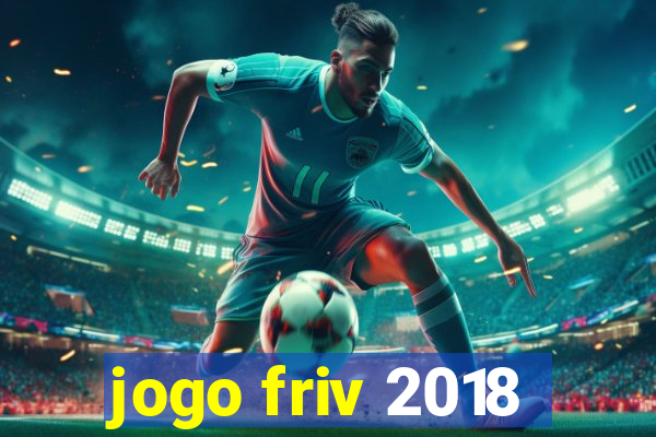 jogo friv 2018